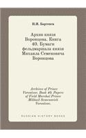 Archives of Prince Vorontsov. Book 40. Papers of Field Marshal Prince Mikhail Semenovich Vorontsov.