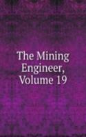 Mining Engineer, Volume 19