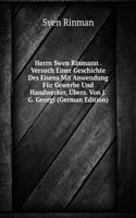 Herrn Swen Rinmann . Versuch Einer Geschichte Des Eisens Mit Anwendung Fur Gewerbe Und Handwerker, Ubers. Von J.G. Georgi (German Edition)