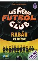 Raban El Heroe. Las Fieras del Futbol 6