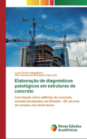 Elaboração de diagnósticos patológicos em estruturas de concreto