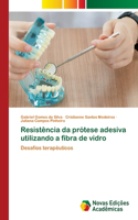 Resistência da prótese adesiva utilizando a fibra de vidro