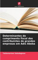 Determinantes do cumprimento fiscal dos contribuintes de grandes empresas em Adis Abeba