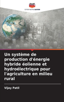 système de production d'énergie hybride éolienne et hydroélectrique pour l'agriculture en milieu rural