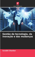 Gestão da tecnologia, da inovação e das mudanças