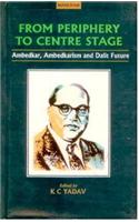 From Periphery to Centrestage: Ambedkar, Ambedkarism and Dalit Future