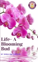 Life-A Blooming Bud