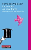 La mentira os hara libres: Realidad y ficcion en la democracia