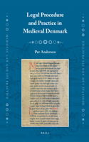Legal Procedure and Practice in Medieval Denmark: (11 Medieval Law and Its Practice)