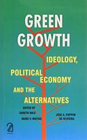 Green Growth: Ideology, Political Economy and the Alternatives