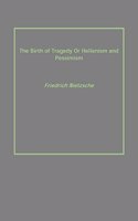 The Birth Of Tragedy Or Hellenism And Pessimism