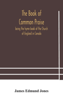 The Book of Common Praise, being the hymn book of the Church of England in Canada