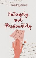 Intensely and Passionately -Inspired by moments and media