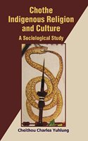 Chothe Indigenous Religion and Culture: a Sociological Study {2 Vols. Set}