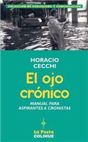 El Ojo Cronico: Manual Para Aspirantes A Cronistas