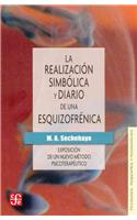La Realizacion Simbolica y Diario de una Esquizofrenica: Exposicion de un Nuevo Metodo Psicoterapeutico