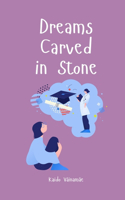 Dreams Carved in Stone
