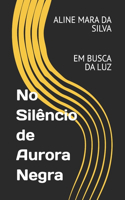 No Silêncio de Aurora Negra