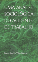 Uma Análise Sociológica Do Acidente de Trabalho