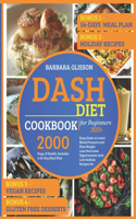 Dash Diet Cookbook for Beginners 2024: Easy Guide to Lower Blood Pressure and Plan Weight Loss.Overcome Hypertension with Low-Sodium Recipes for 2000 Days of Health. Includes a 56-Day Mea