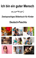 Deutsch-Paschtu Ich bin ein guter Mensch Zweisprachiges Bilderbuch für Kinder