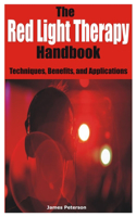 Red Light Therapy Handbook: Techniques, Benefits, and Applications