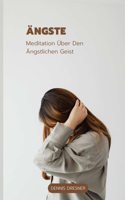 Ängste: Meditation Über Den Ängstlichen Geist