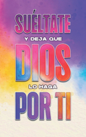 Suéltate y deja que Dios lo haga por ti.: (Atracción Espiritual)