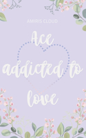 Ace addicted to love