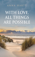 With Love, All Things Are Possible