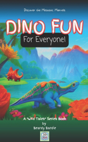 Dino Fun For Everyone!: Discover the Mesozoic Marvels(Wild Tales)