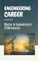 Engineering Career: Master In Engineering In STEM Industry: Master In Engineering In Stem Industry