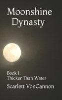 Moonshine Dynasty: Book 1: Thicker Than Water