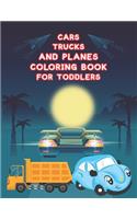Cars, Trucks and Planes Coloring Book For Toddlers