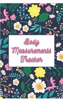 Body Measurements Tracker - Great Gift for Women: Weekly Body Measurements Log for Keeping Track of Your Body Fitness and Weight Loss Progress with Beautiful Floral Cover