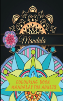 mandala colouring book mandalas for adults: Mandala colouring book for adults with many pages to colour. To use or to give to a close friend, relative or neighbour. Relax while coloring the ma