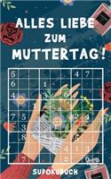 Alles Liebe zum Muttertag - Sudokubuch: Kleines Rätselbuch zum Verschenken - Über 150 knifflige Rätsel von leicht bis extrem schwer - Muttertagsgeschenk Idee für die liebste Mama