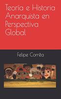 Teoría e Historia Anarquista en Perspectiva Global