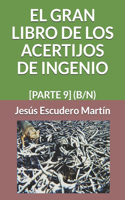 Gran Libro de Los Acertijos de Ingenio: [parte 9] (B/N)(2 - El Gran Libro de los Acertijos de Ingenio (Tapa Blanda) (B/N))