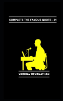 Complete The Famous Quote - 31