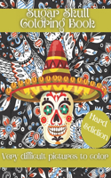 Sugar Skull Coloring Book: Day Of The Deat Dificulty Colouring Book for Adults With Amizing Picture to Color