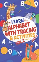 Learn Alphabet with Tracing & Activities Vol 2 Ages+4: The Everything Kids Need To Learn Alphabets - Tracing And Activities With Mazes, Puzzles, Word, Smart Games For Alphabets, PreSchool Workbook For Ho