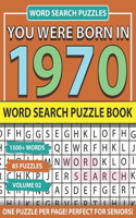 You Were Born In 1970: Word Search Puzzle Book: Holiday Fun And Leisure time Word Find Game For Adults Seniors And Puzzle Fans with Solutions