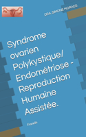 Syndrome ovarien Polykystique/ Endométriose - Reproduction Humaine Assistée.