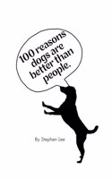 100 Reasons Why Dogs are better than people