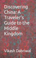 Discovering China: A Traveler's Guide to the Middle Kingdom