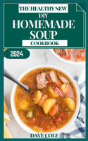 Healthy New DIY Homemade Soup Cookbook