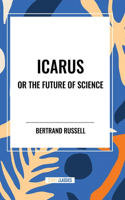 Icarus or the Future of Science