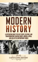 Modern History: A Captivating Guide to the Key Events, Cultures, and Transformations Shaping Europe, America, Africa, and Asia in the Contemporary World