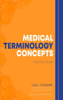 Medical Terminology Concepts - A Review Guide